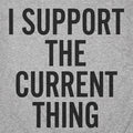 I Support The Current Thing