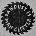 Sawdust Is Man Glitter