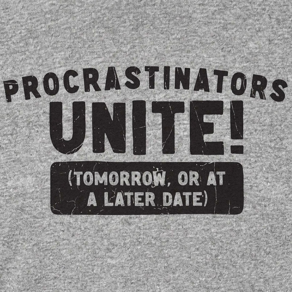 Procrastinators Unite Tomorrow or at a Later Date