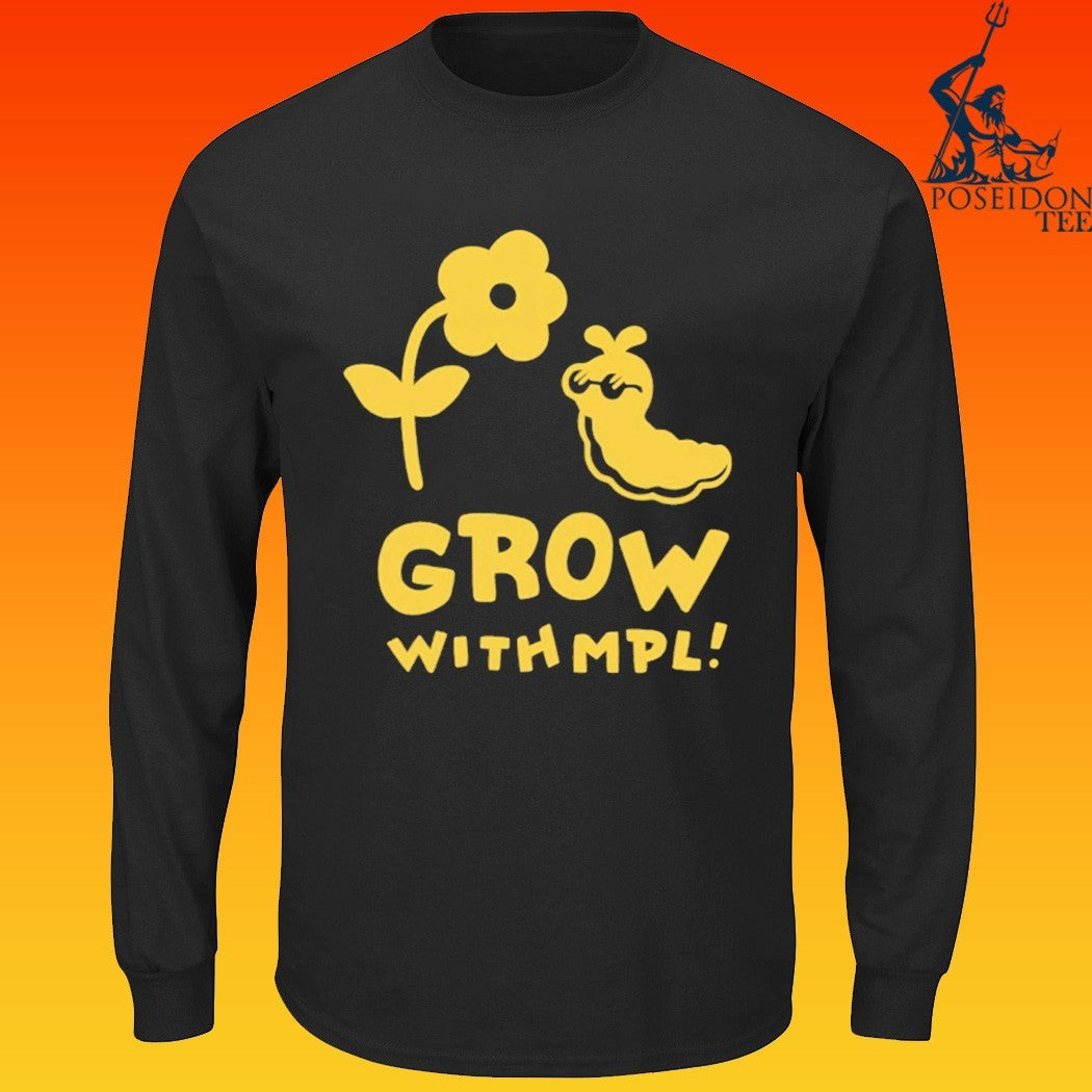 Grow With Mpl T-shirt