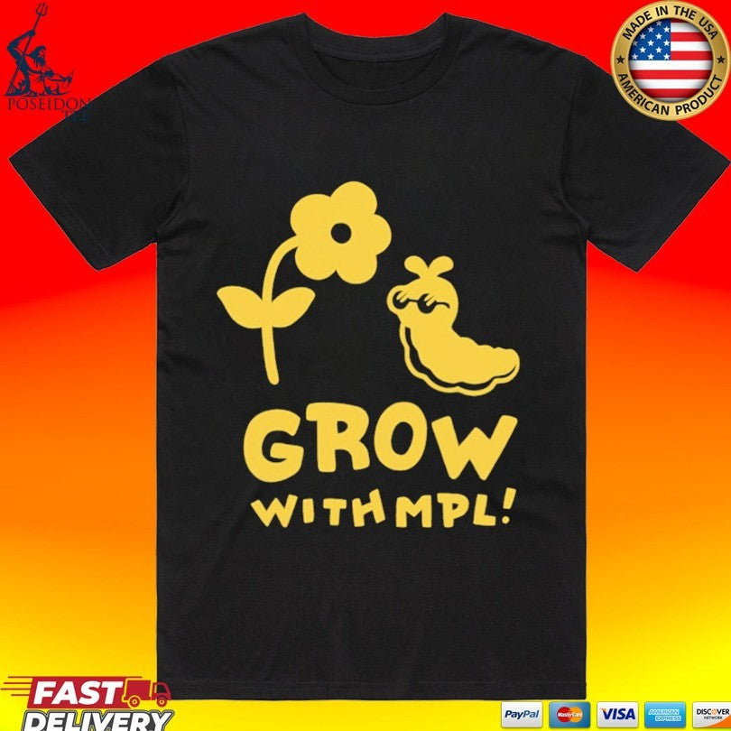 Grow With Mpl T-shirt
