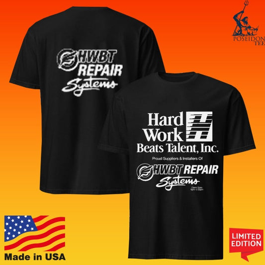 Hard Work Beats Talent Inc Repair Systems T-shirt