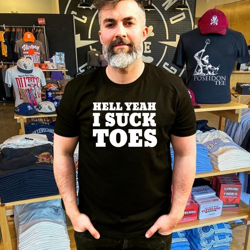 Hell Yeah I Suck Toes T-shirt
