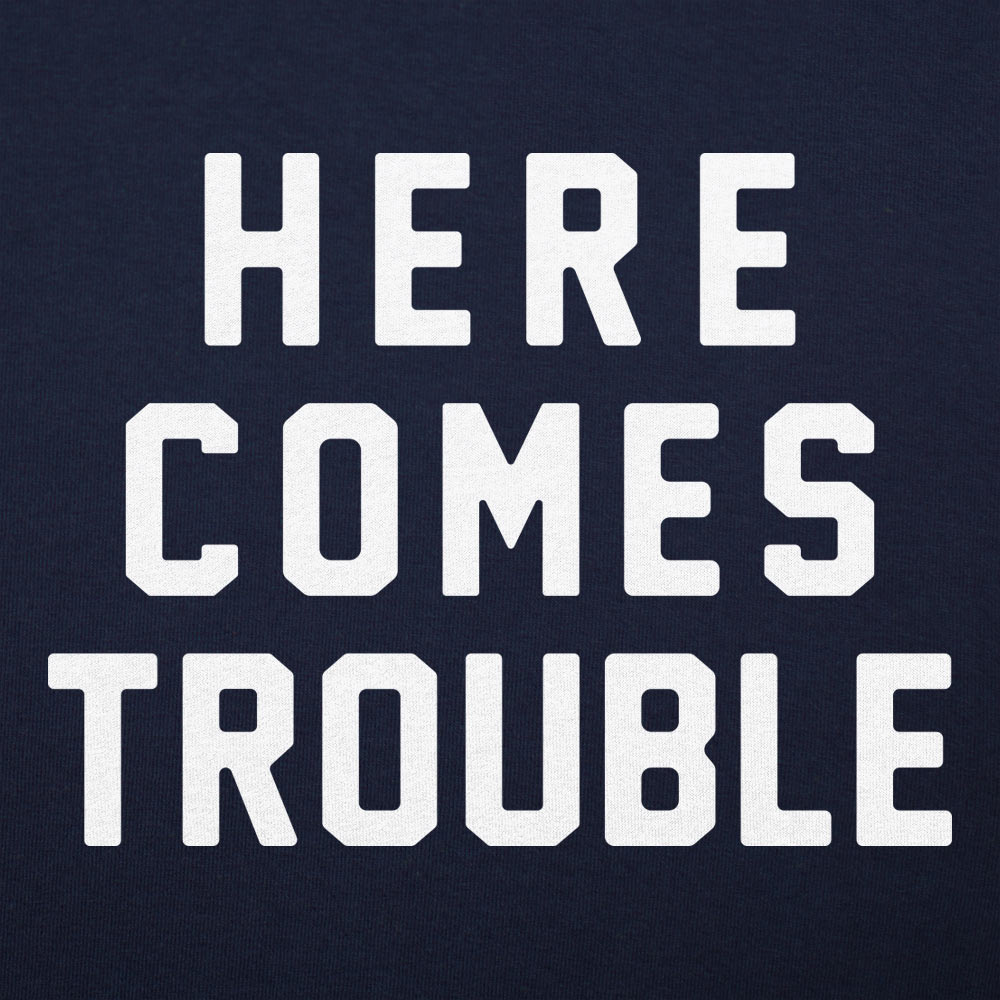 Here Comes Trouble Bold Statement Design