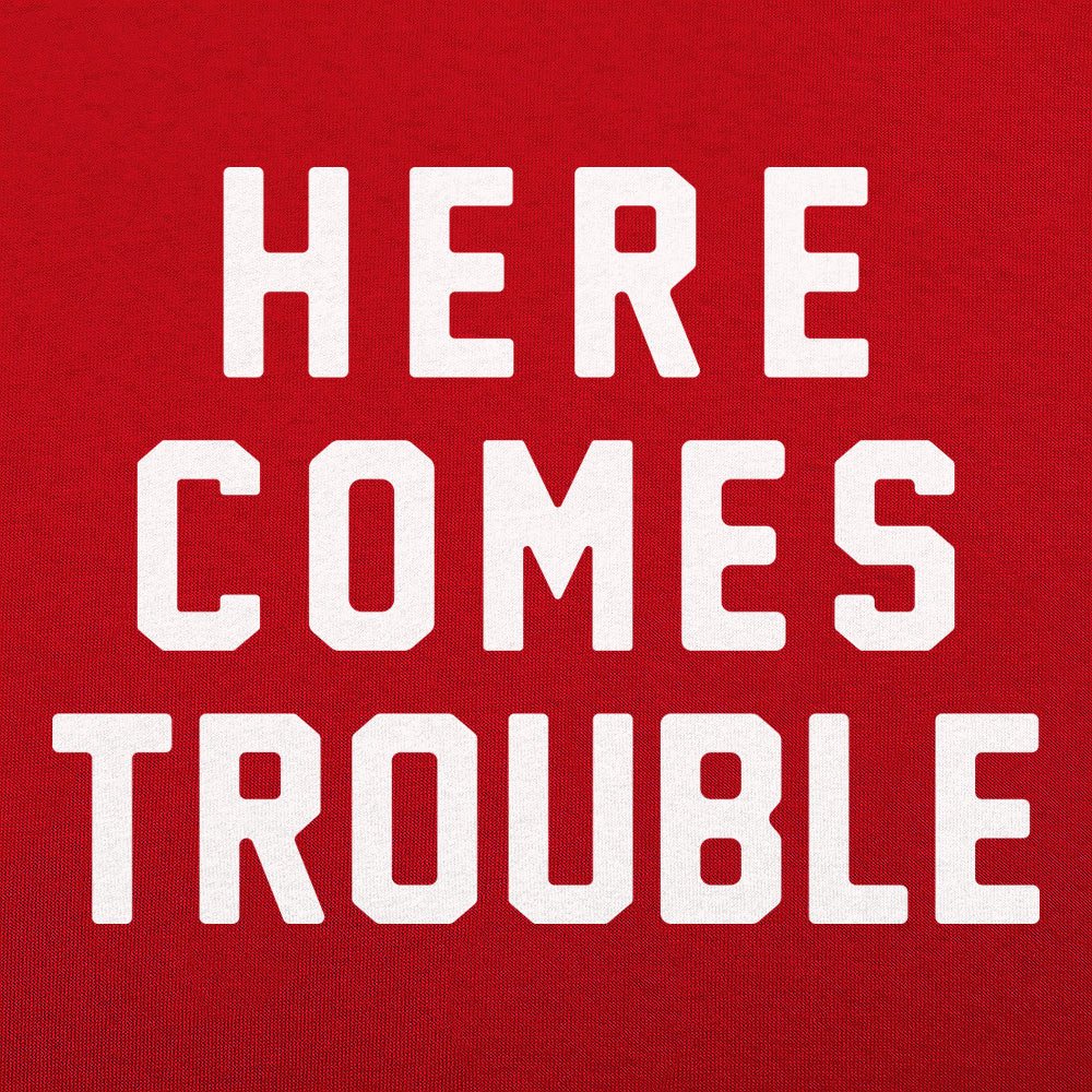 Here Comes Trouble Bold Statement Design
