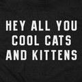 Hey All You Cool Cats and Kittens