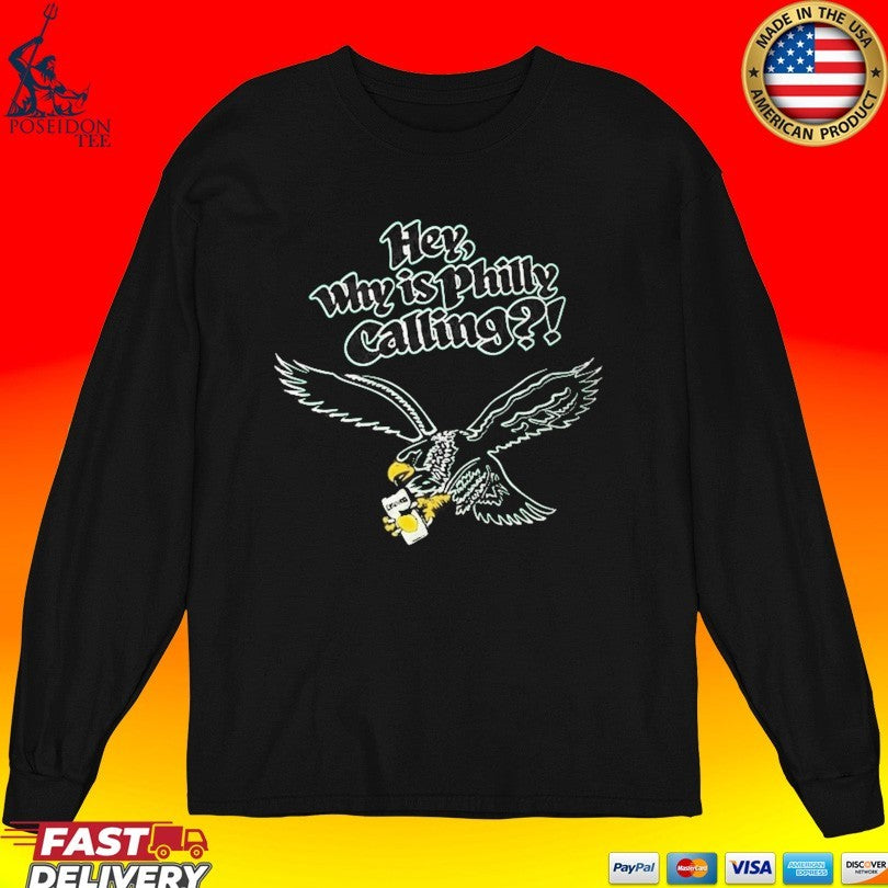 Hey Why Is Philly Calling Philadelphia Eagles T-shirt