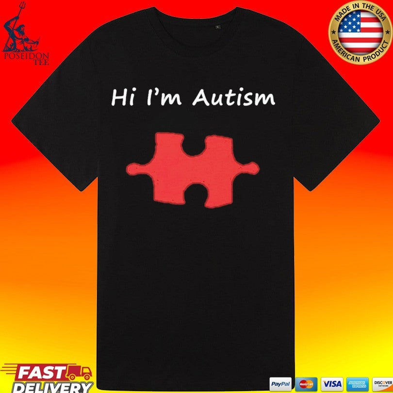 Hi i’m Autism Stole T-shirt
