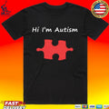 Hi i’m Autism Stole T-shirt
