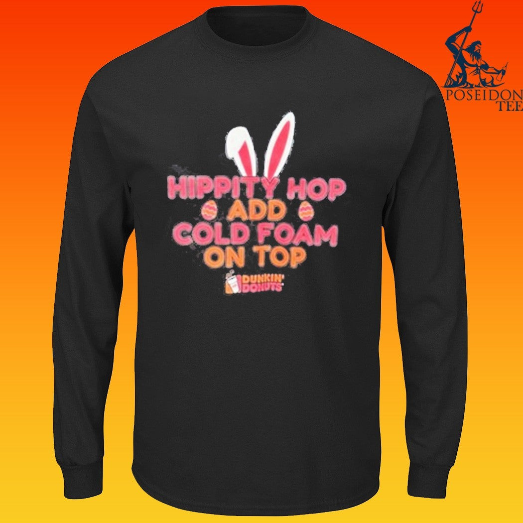 Hippity Hop Add Cold Foam On Top Dunkin Donuts T-shirt