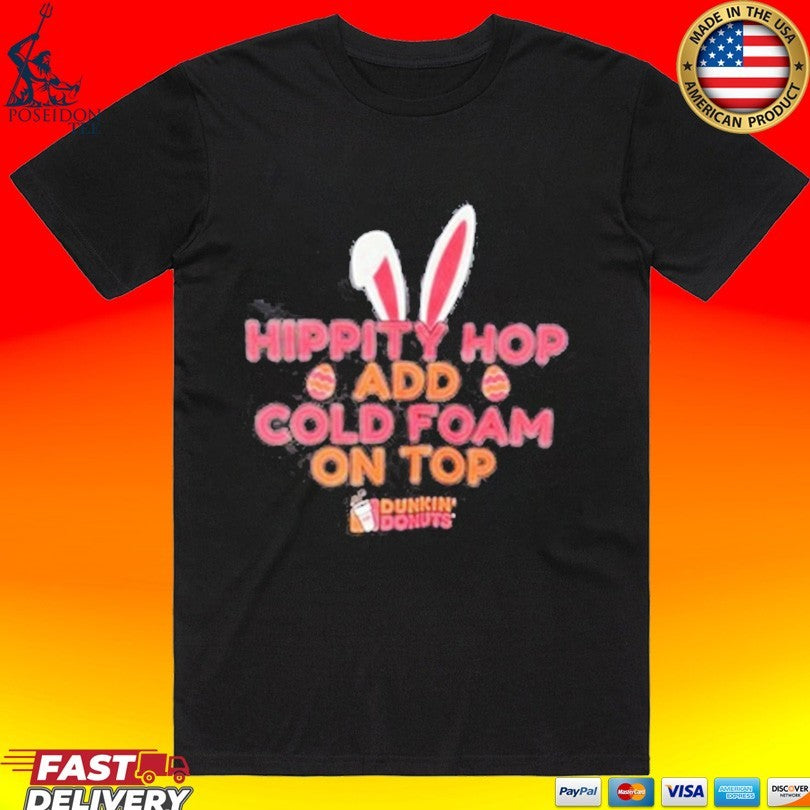 Hippity Hop Add Cold Foam On Top Dunkin Donuts T-shirt