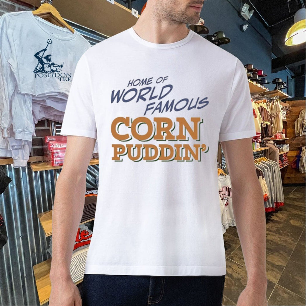Home Of World Famous Corn Puddin T-shirt