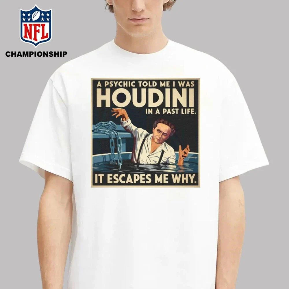 Houdini In A Past Life It Escapes Me Why A Psychic Told I Was Tour 2026 Shirt