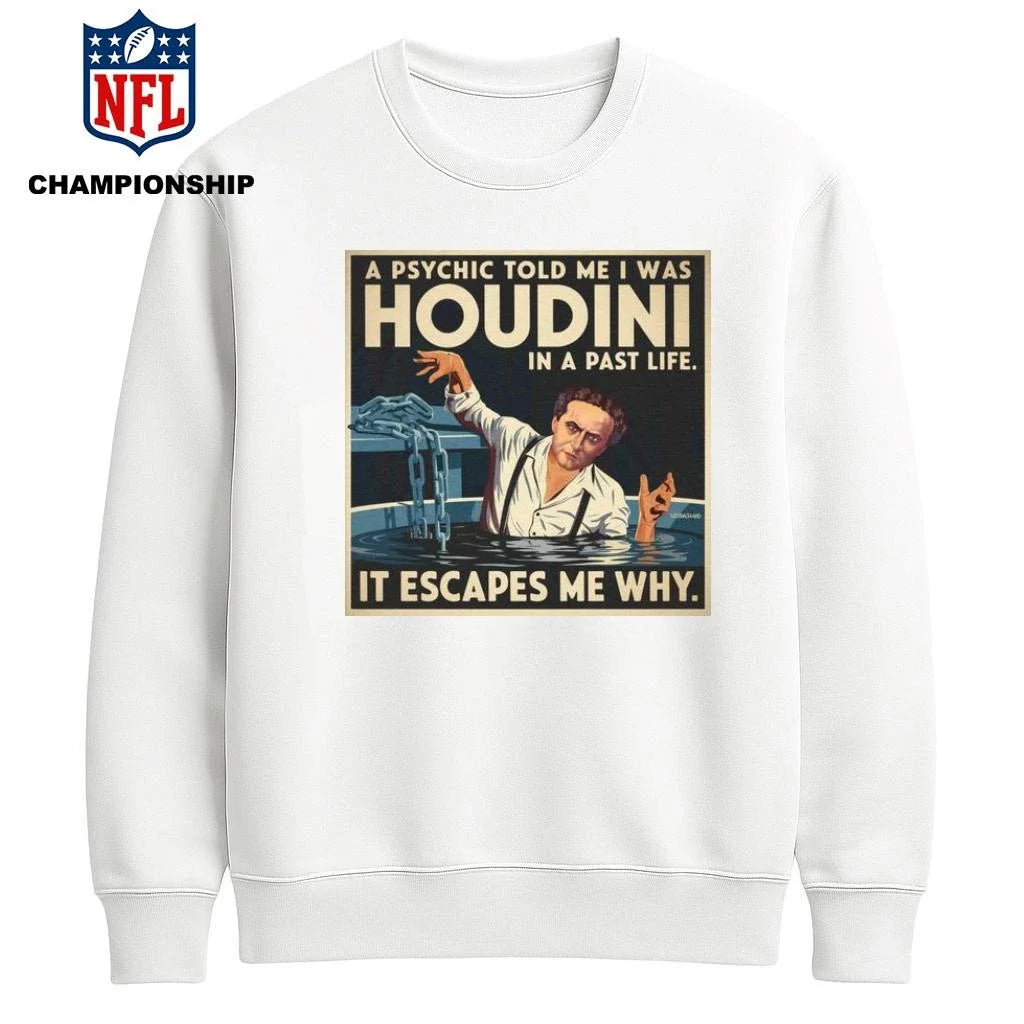 Houdini In A Past Life It Escapes Me Why A Psychic Told I Was Tour 2026 Shirt