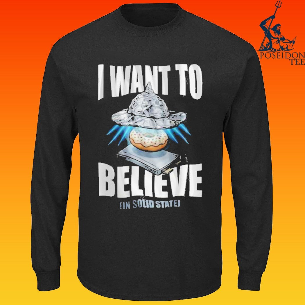 I Donut Believe I Want To Believe T-shirt