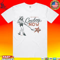I Got Myself A Cowboy Now A Man I Do T-shirt