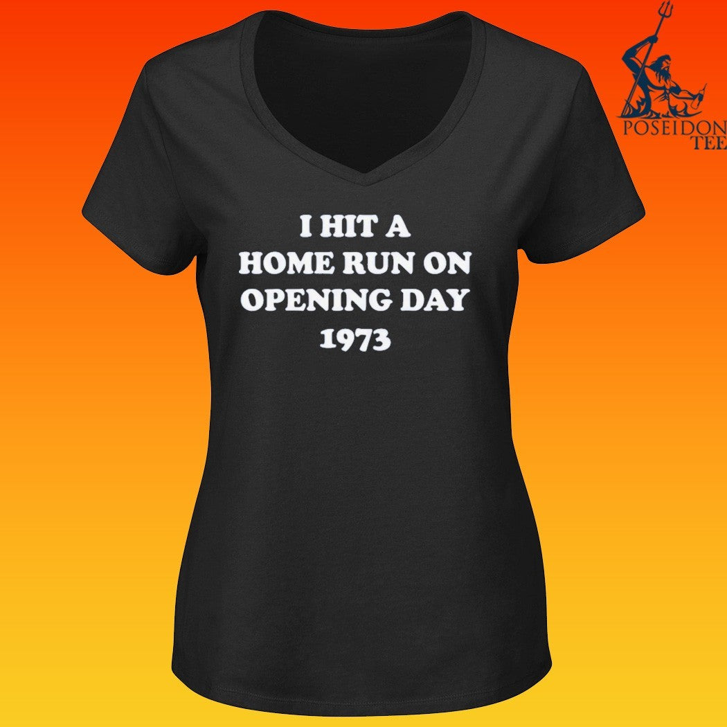 I Hit A Home Run On Opening Day 1973 T-shirt