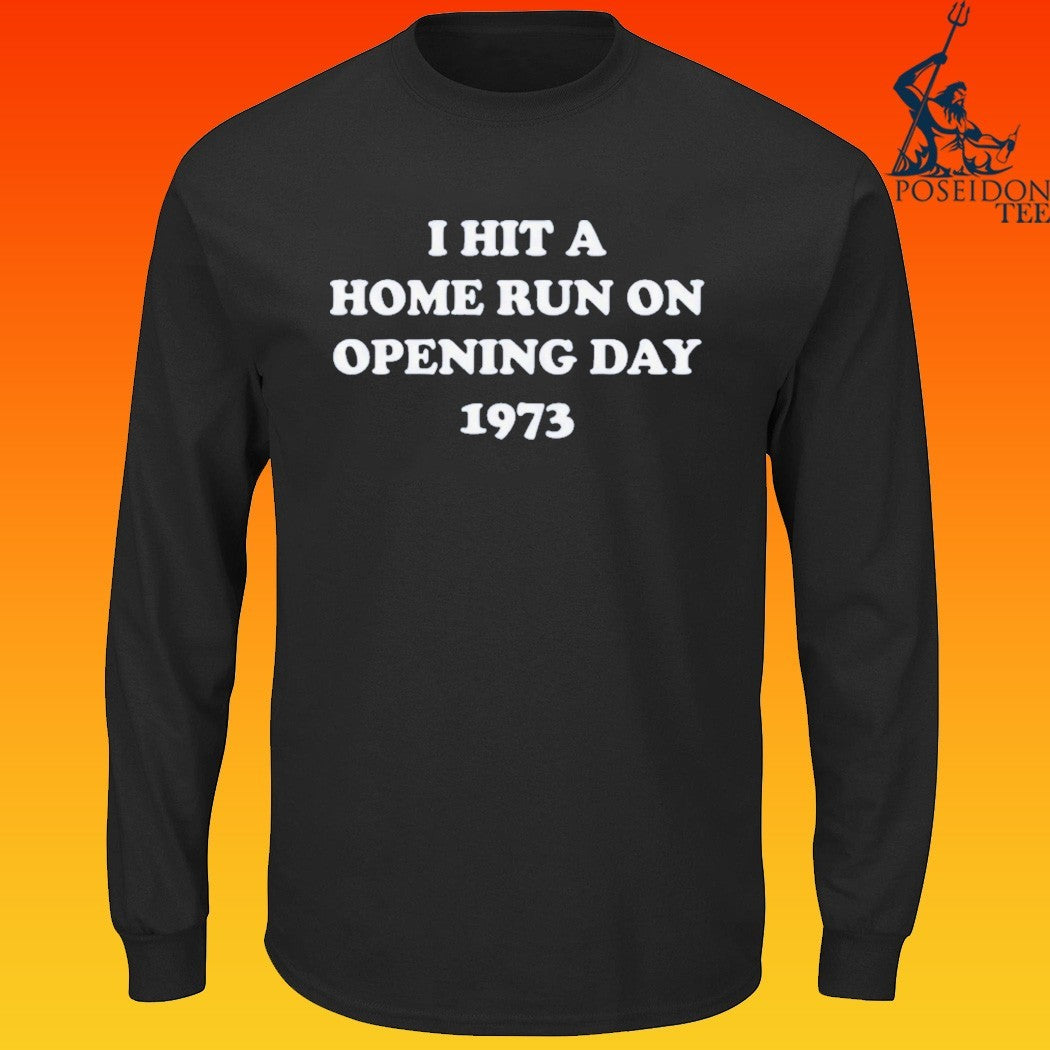 I Hit A Home Run On Opening Day 1973 T-shirt