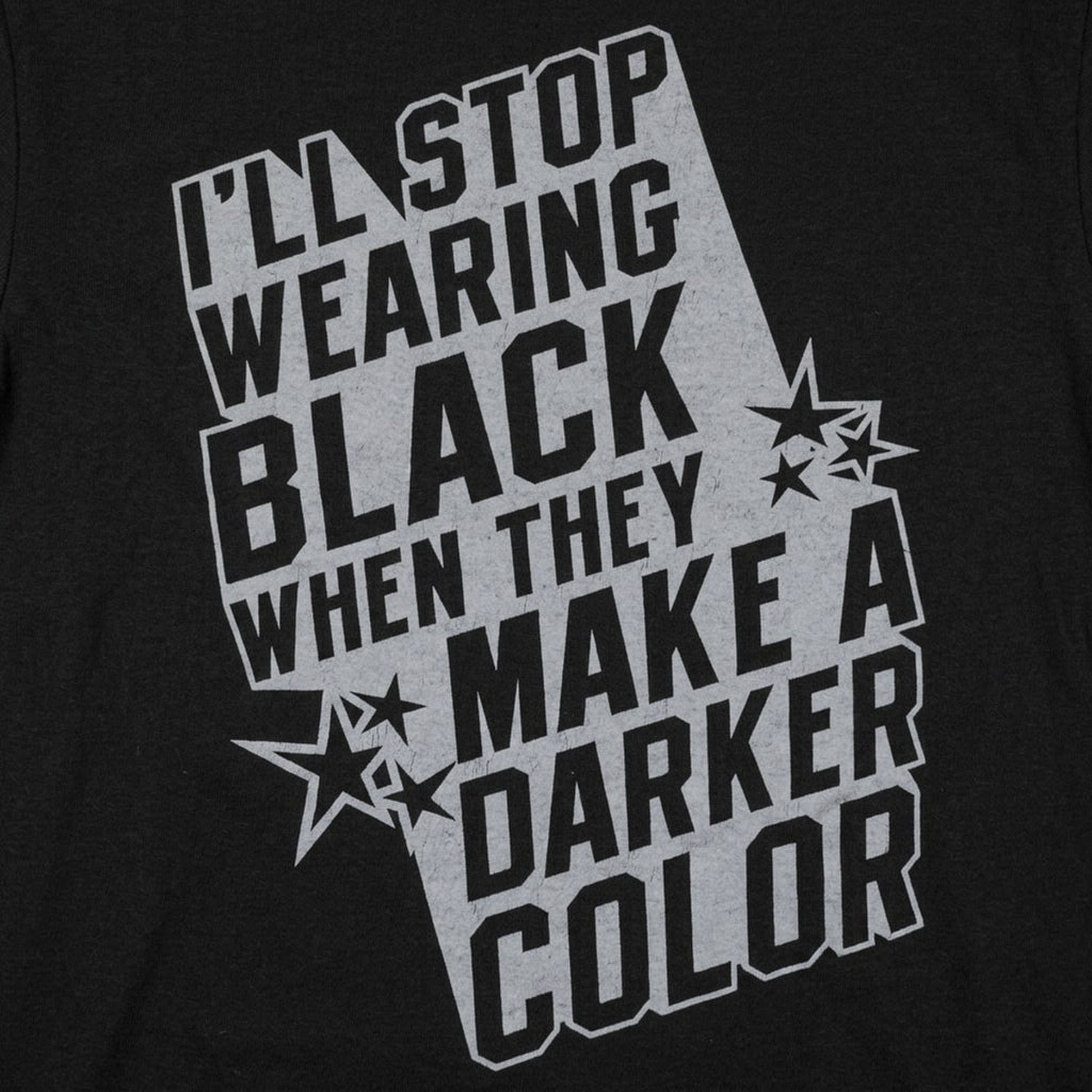 I'll Stop Wearing Black When They Make a Darker Color