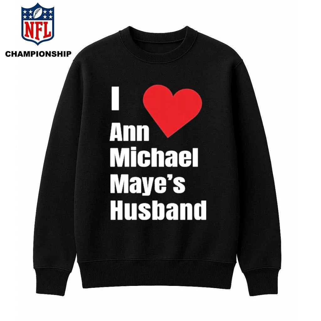 I Love Ann Michael Maye’s Hushand Shirt