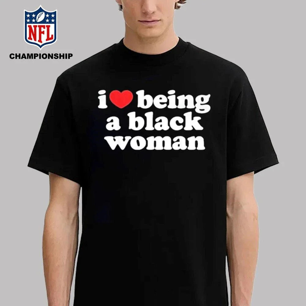 I Love Being A Black Woman Shirt