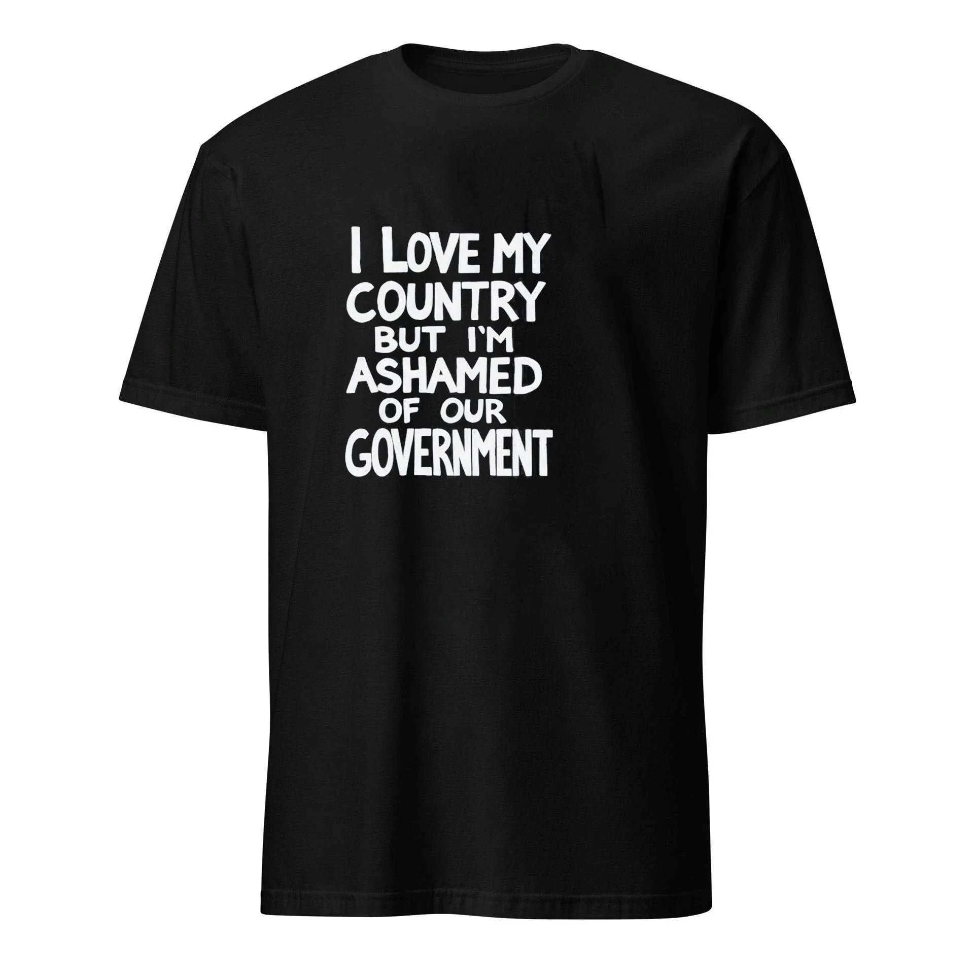 I Love My Country But I’m Ashamed Of Our Government Shirt