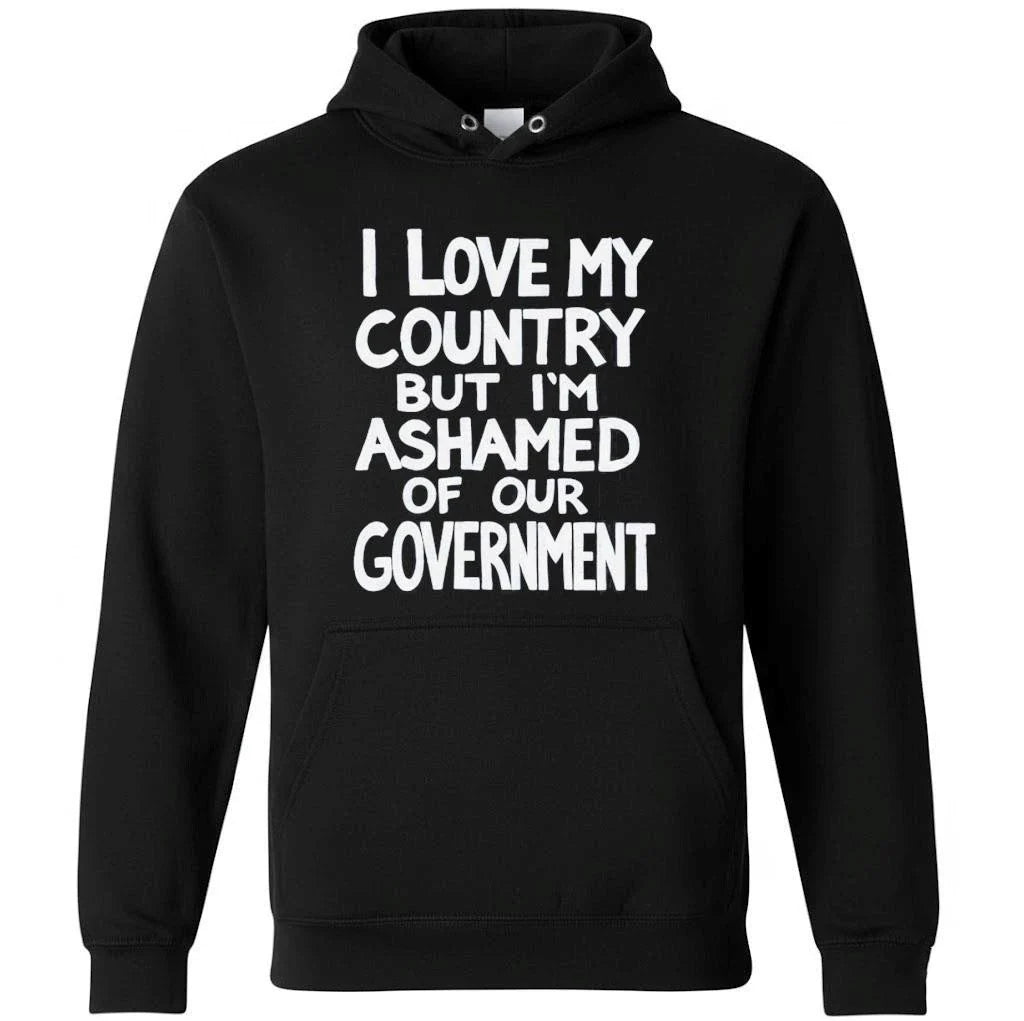I Love My Country But I’m Ashamed Of Our Government Shirt