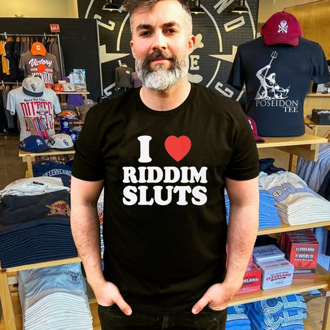 I Love Riddim Sluts T-shirt