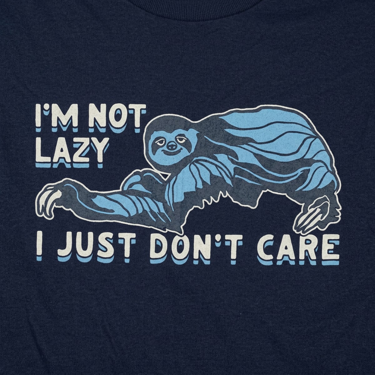 I'm Not Lazy I Just Don't Care Sloth