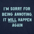 I'm Sorry for Being Annoying, It Will Happen Again