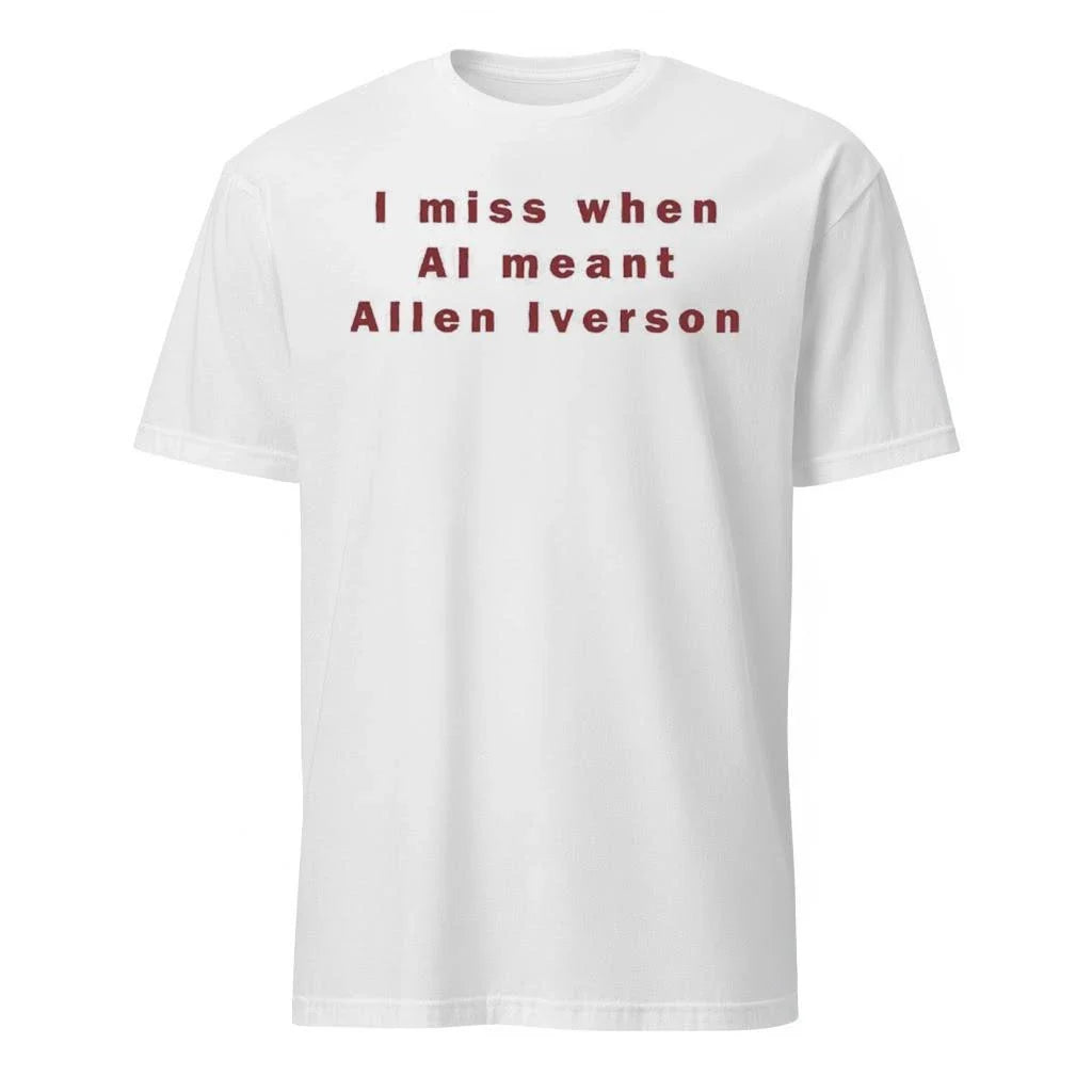 I Miss When AI Meant Allen Iverson Shirt