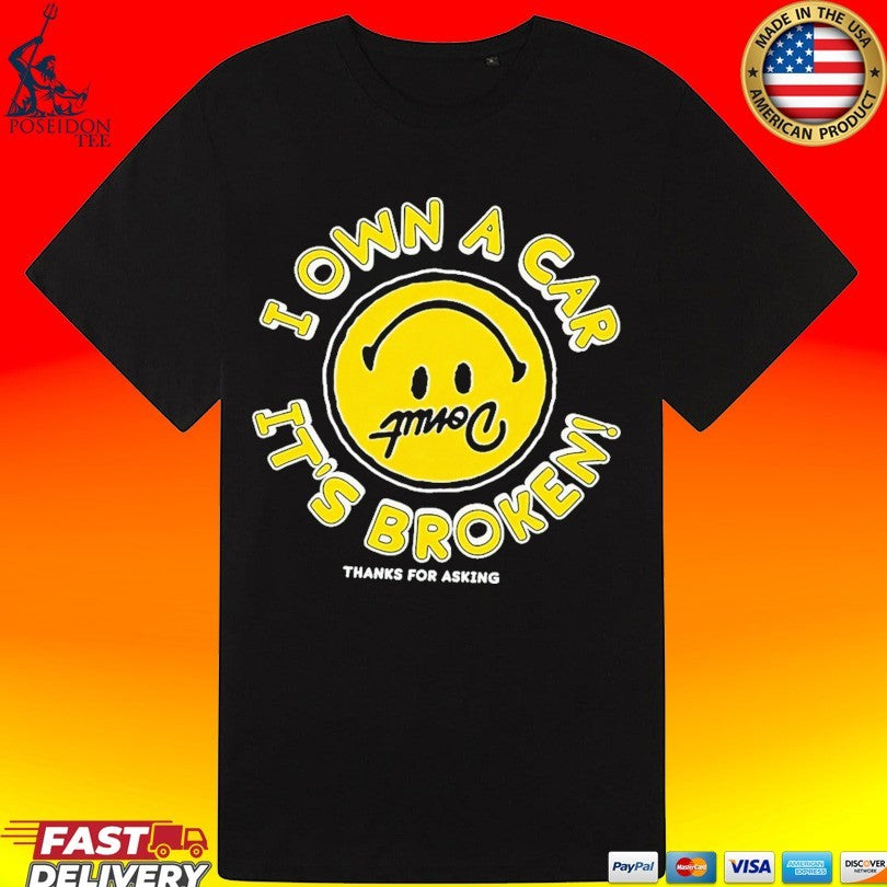 I Own A Car It’s Broken Thanks For Asking T-shirt