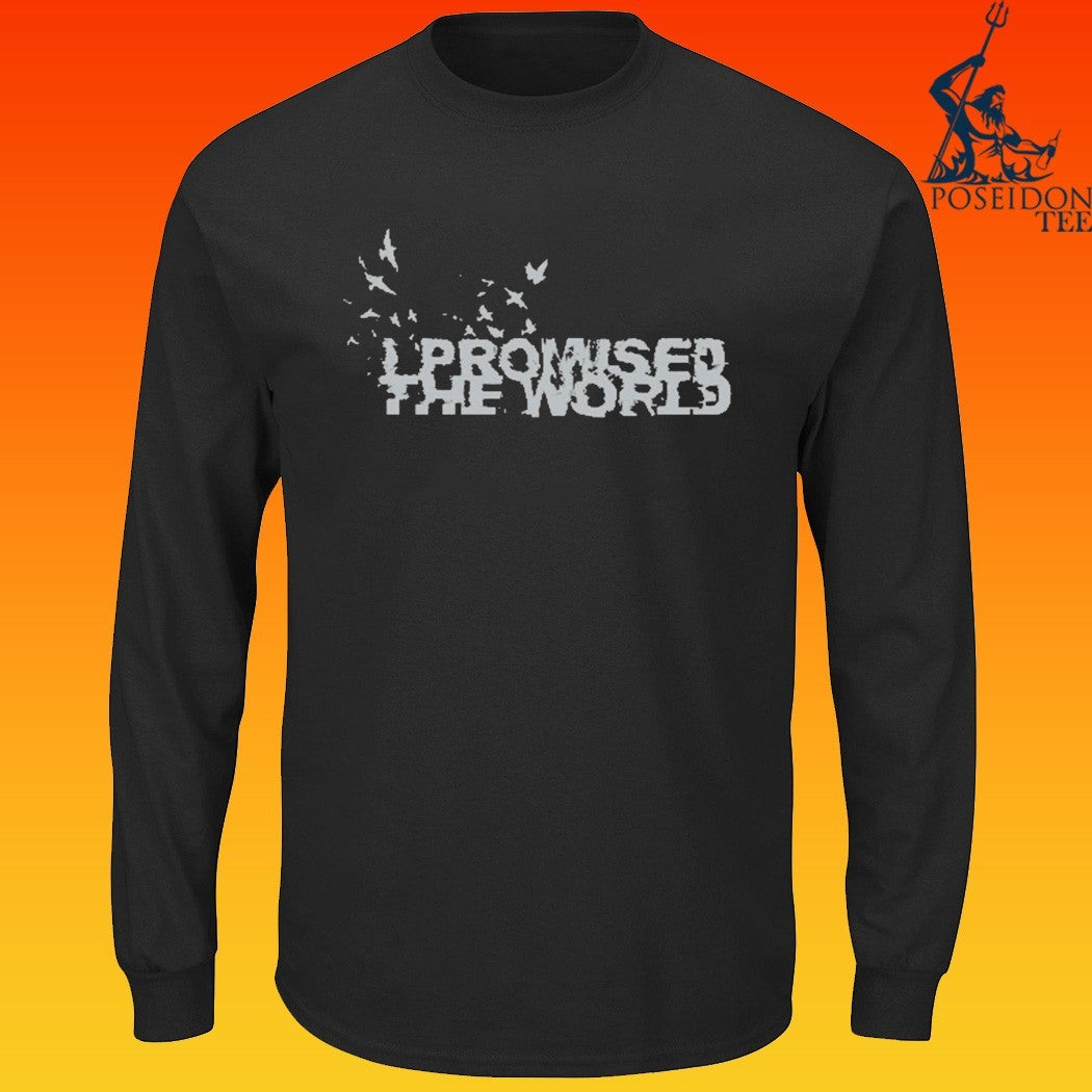 I Promised The World Birds T-shirt