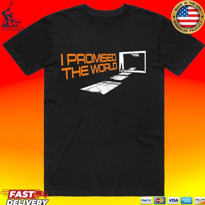 I Promised The World Walking T-shirt