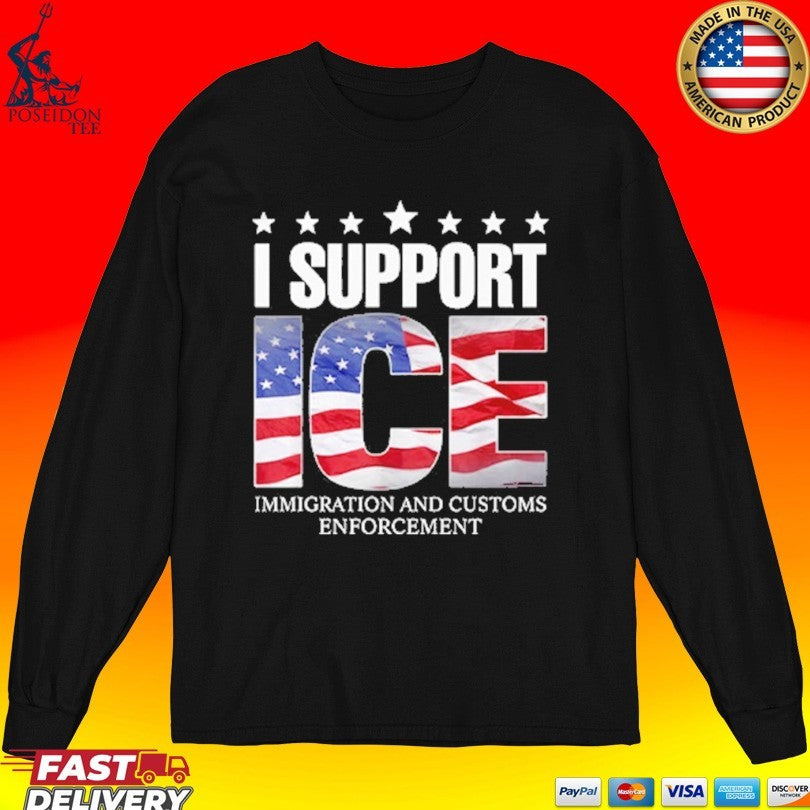 I Support Ice Immigration And Customs Enforcement T-shirt