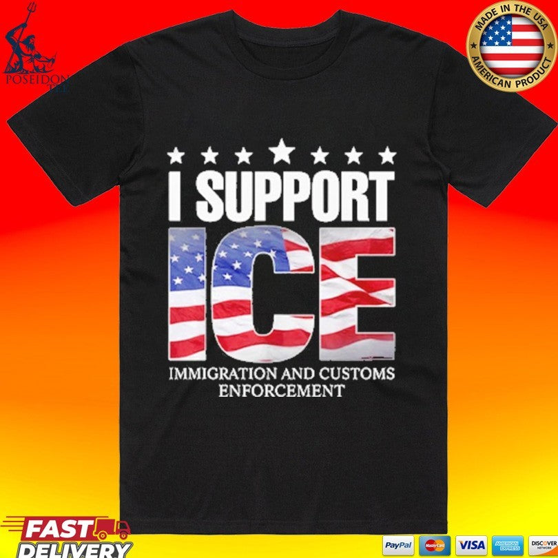 I Support Ice Immigration And Customs Enforcement T-shirt