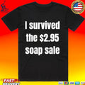 I Survived The Soap Sale T-shirt