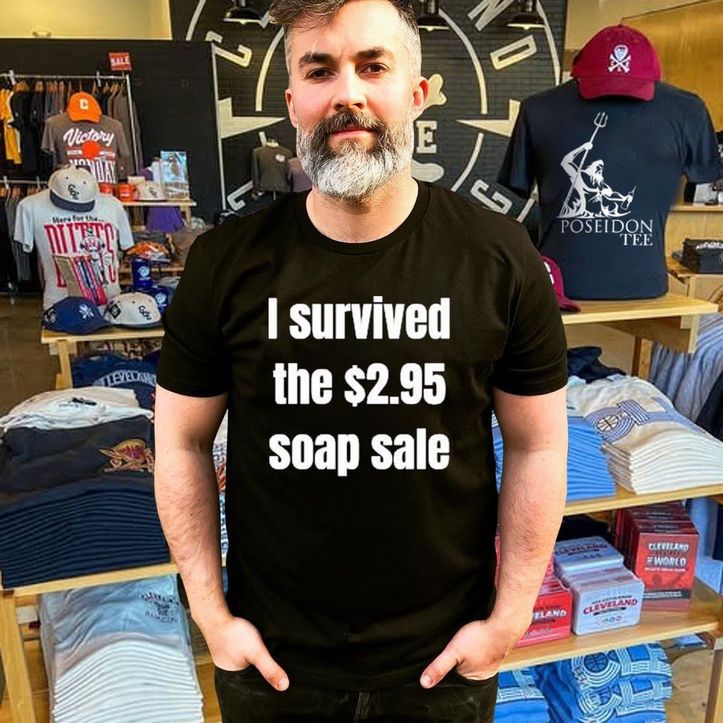 I Survived The Soap Sale T-shirt