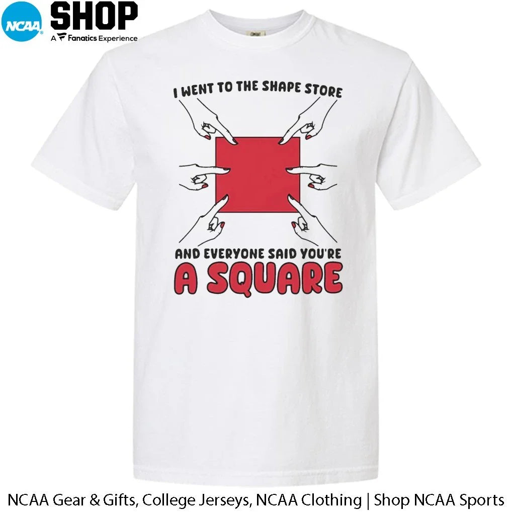 I Went To The Shape Store And Everyone Said You’re A Square T-Shirt