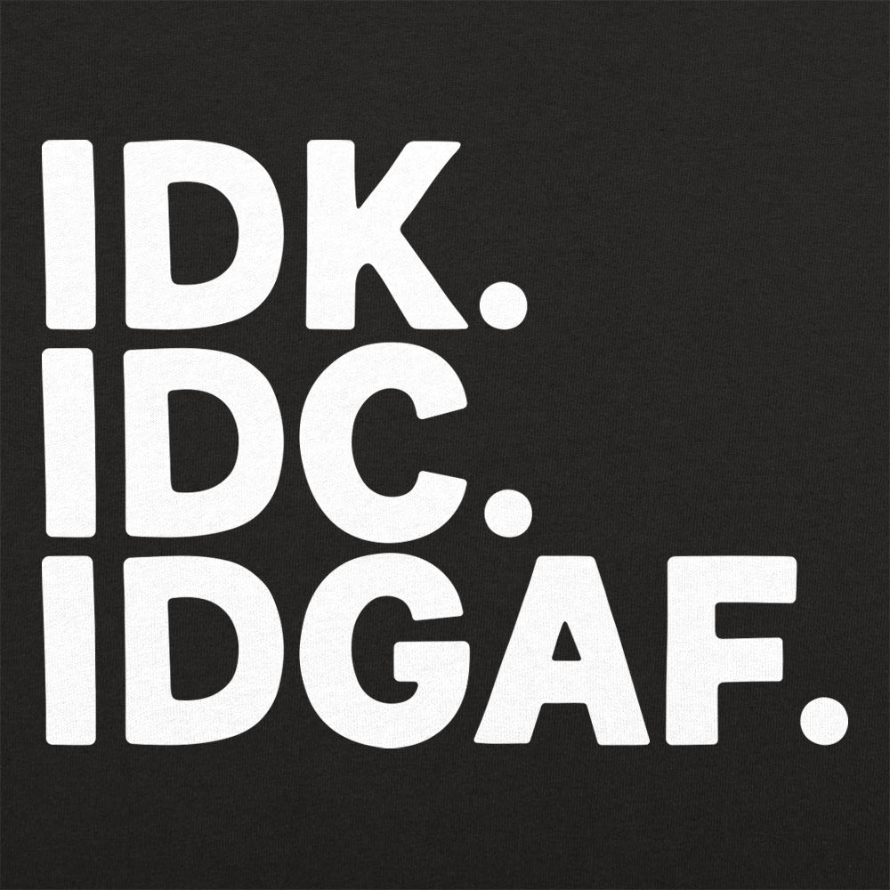 IDK IDC IDGAF Sarcastic Acronym Typography