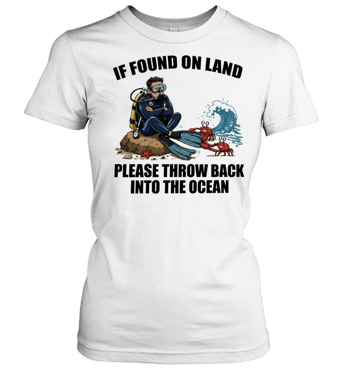 If Found on Land Please Throw Back into the Ocean Scuba Diver Unisex T-Shirt