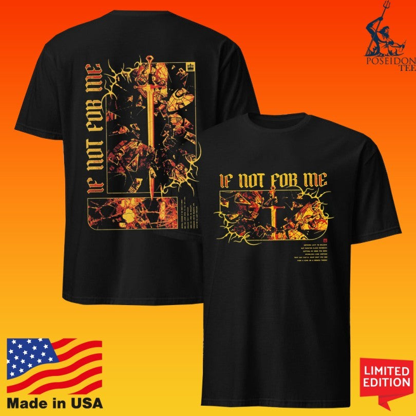 If Not For Me Excalibur T-shirt