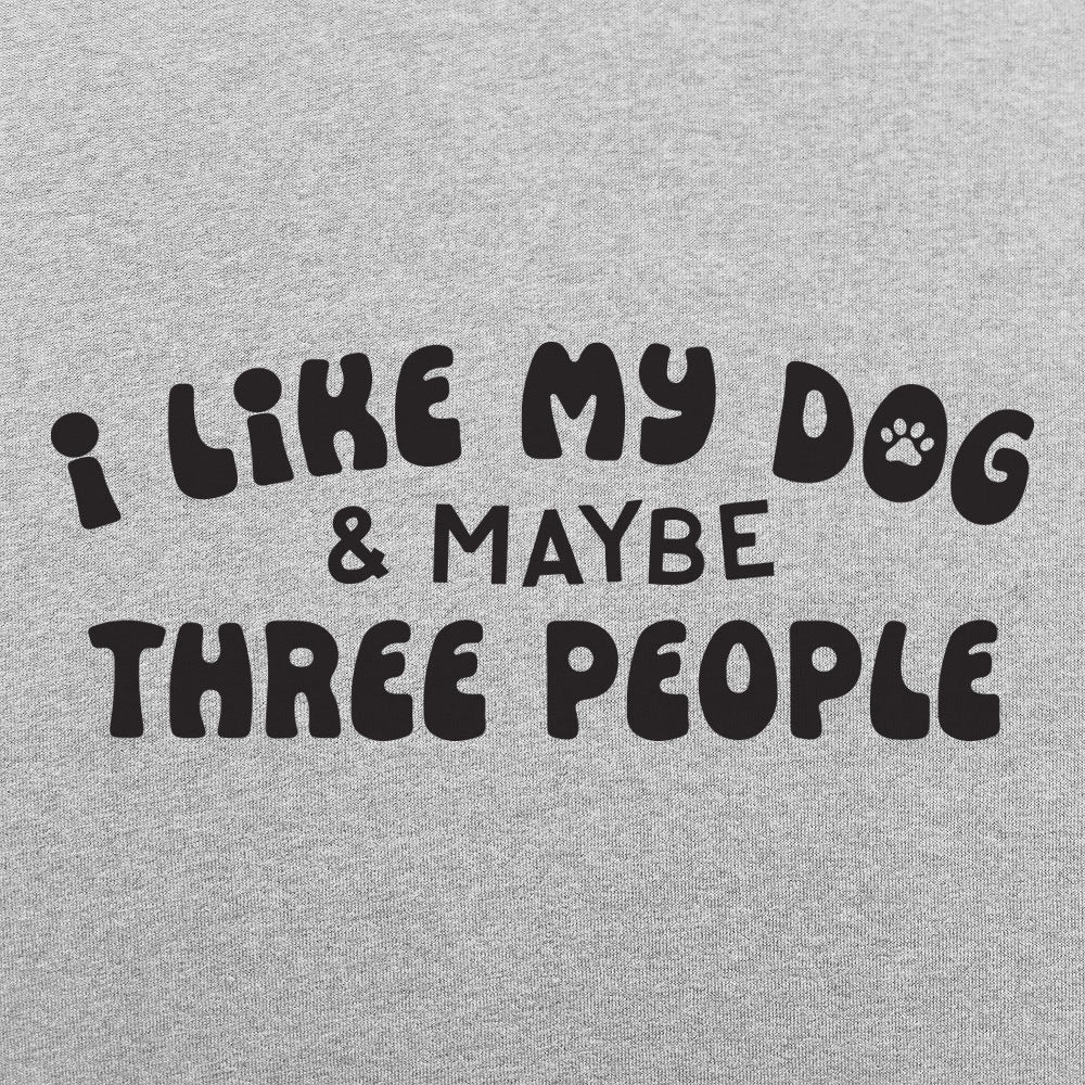 I Like My Dog & Maybe Three People