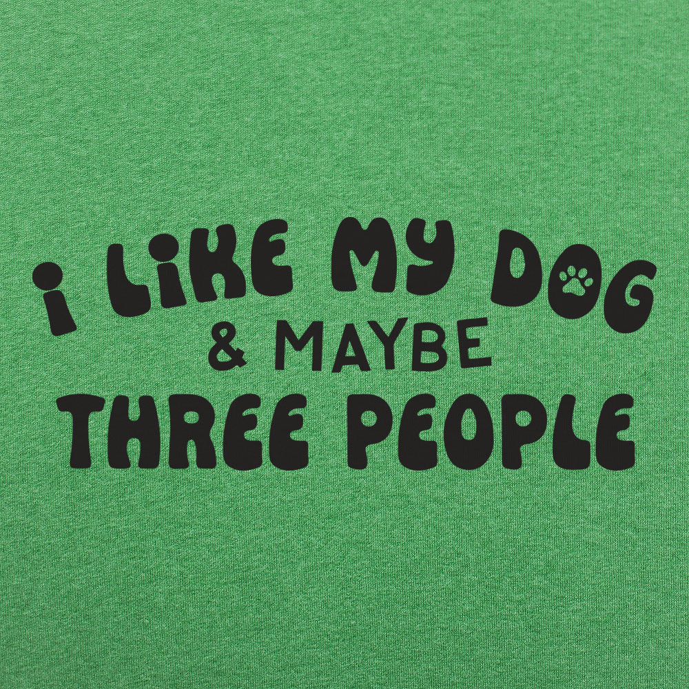I Like My Dog & Maybe Three People