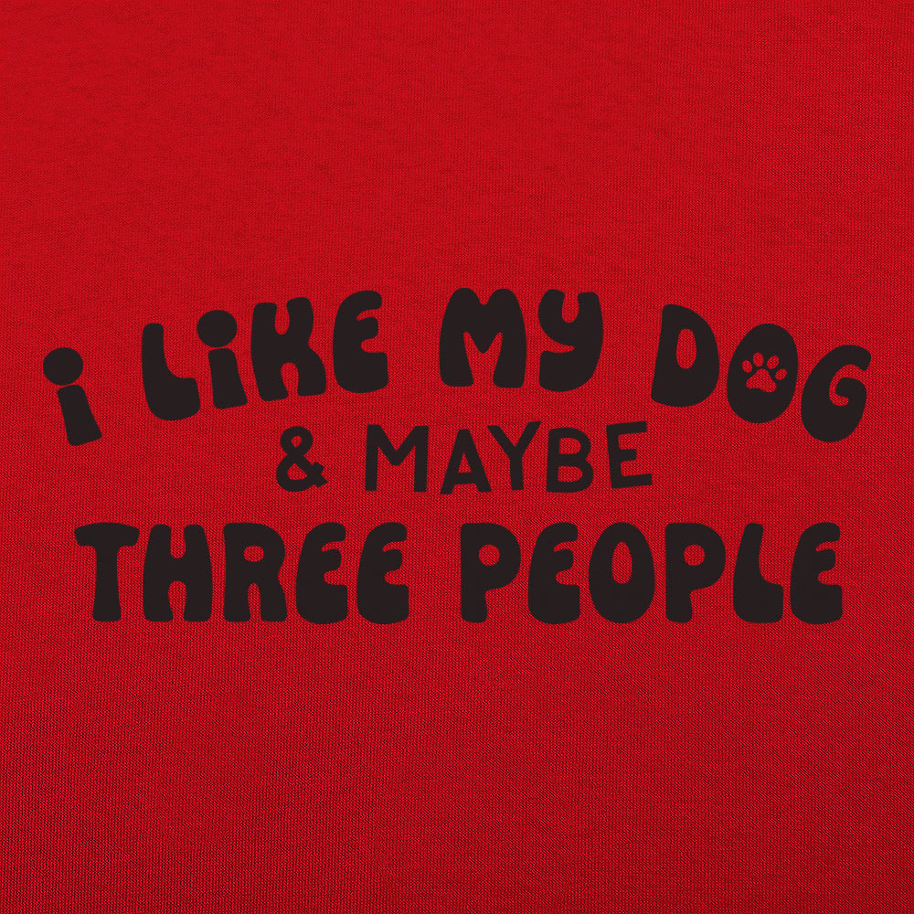 I Like My Dog & Maybe Three People