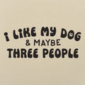 I Like My Dog & Maybe Three People