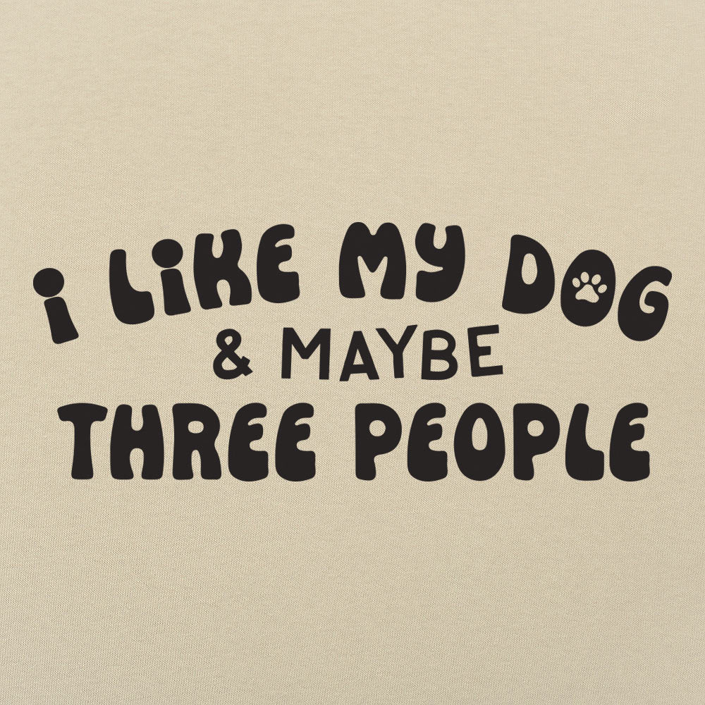 I Like My Dog & Maybe Three People