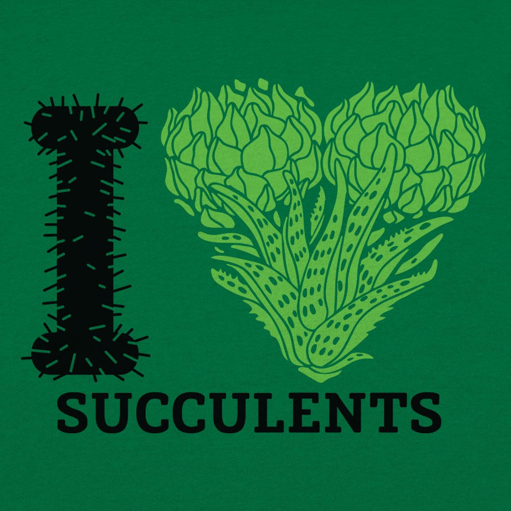 I Love Succulents