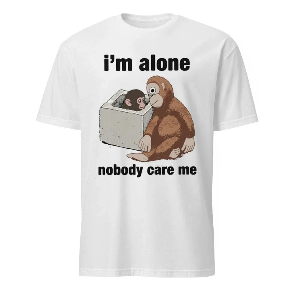 I’m Alone Nobody Care Me Shirt