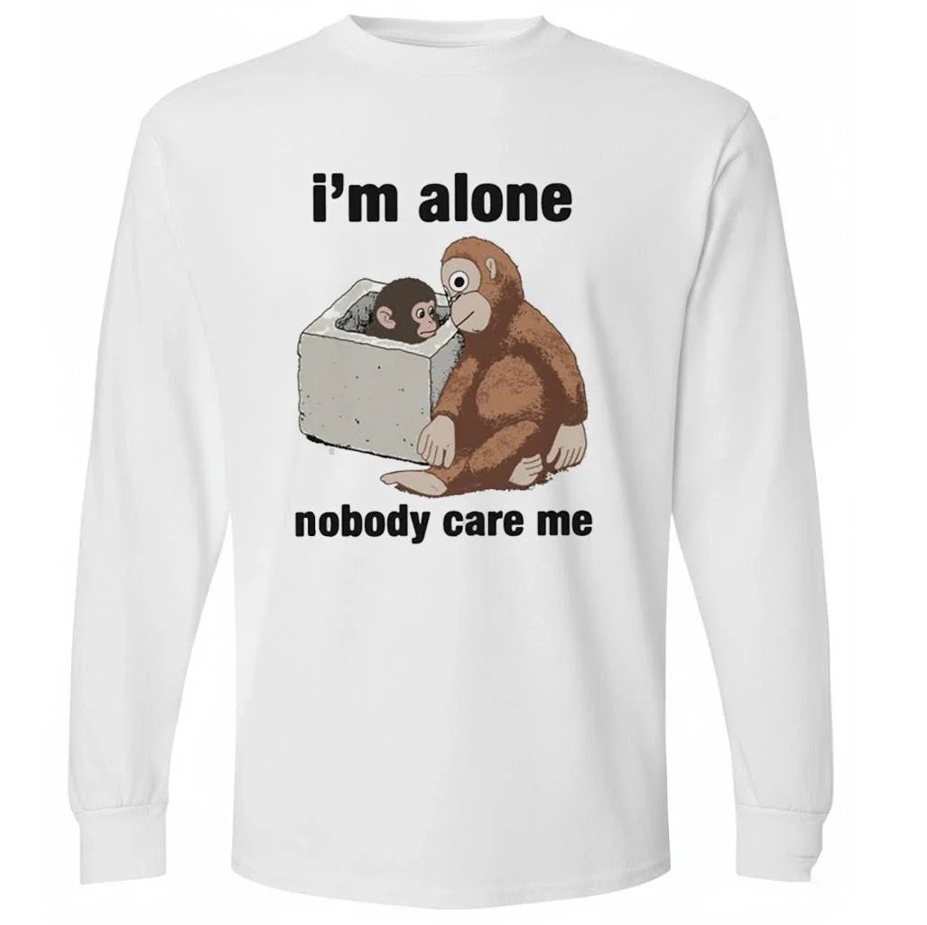 I’m Alone Nobody Care Me Shirt